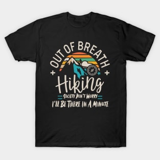 Out of Breath Hiking Society Don't Worry I'll Be There In A Minute T-Shirt